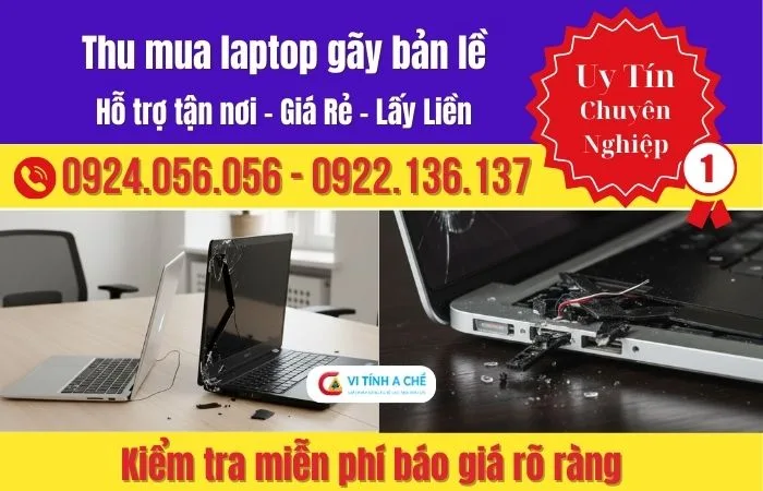 Thu Mua Laptop Gãy Bản Lề Uy Tín Tại Tp.hcm | Vi Tính A Chề