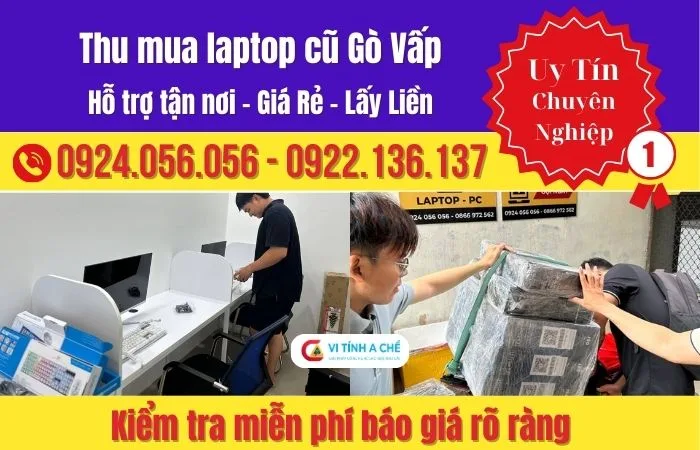 Thu Mua Laptop Cũ Gò Vấp – Kiểm Tra Nhanh, Báo Giá Rõ Ràng