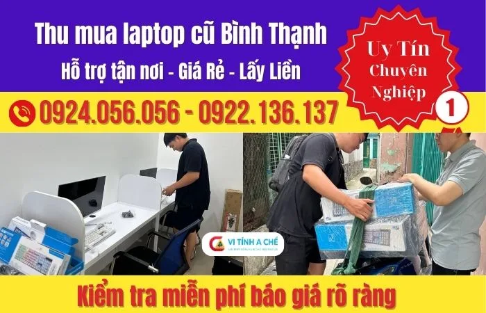 Thu Mua Laptop Cũ Tại Bình Thạnh Uy Tín – Báo Giá Minh Bạch