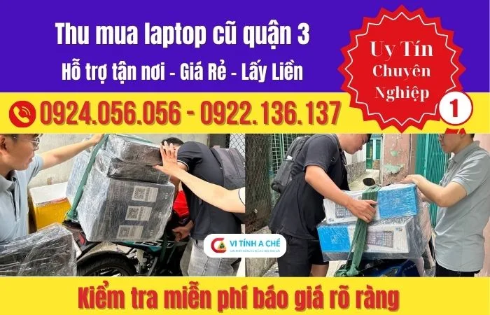 Thu Mua Laptop Cũ Quận 3 – Báo Giá Nhanh, Kiểm Tra Trực Tiếp