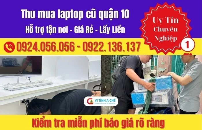 Thu Mua Laptop Cũ Quận 10 – Báo Giá Nhanh, Kiểm Tra Trực Tiếp