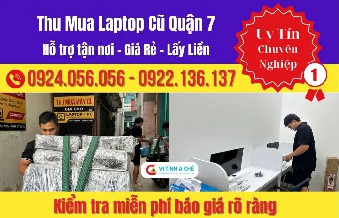 Thu Mua Laptop Cũ Quận 7 – Kiểm Tra Trực Tiếp, Thanh Toán Ngay
