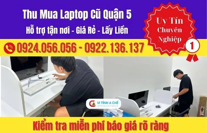 Thu Mua Laptop Cũ Quận 5 – Báo Giá Nhanh, Kiểm Tra Trực Tiếp