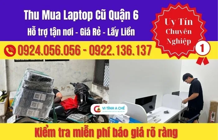 Thu Mua Laptop Cũ Quận 6 Uy Tín – Báo Giá Minh Bạch