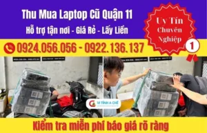 Thu mua laptop cũ Quận 11 ở đâu uy tín và trả giá cao cho máy cũ mọi tình trạng?
