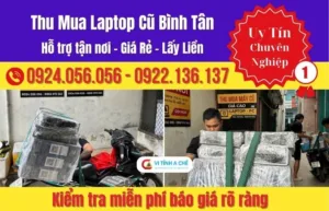 Thu mua laptop cũ Bình Tân ở đâu giá cao và làm việc nhanh gọn – rõ ràng?