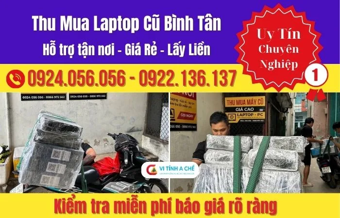 Thu Mua Laptop Cũ Bình Tân Giá Hợp Lý – Kiểm Tra Minh Bạch, Thanh Toán Nhanh