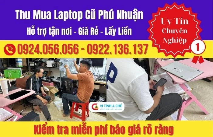 Thu Mua Laptop Cũ Phú Nhuận Giá Tốt, Uy Tín – Vi Tính A Chề