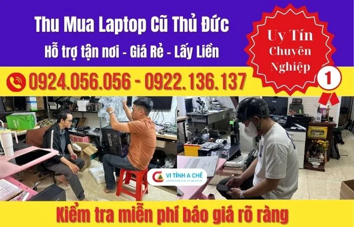 Thu Mua Laptop Cũ Thủ Đức Giá Tốt, Uy Tín – Vi Tính A Chề