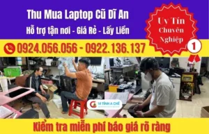 Thu mua laptop cũ Dĩ An ở đâu giá cao và hỗ trợ kiểm tra – thanh toán ngay?