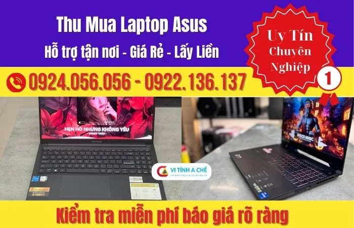 Thu Mua Laptop Asus Giá Bao Nhiêu Và Nên Bán Ở Đâu Để Được Định Giá Cao? 13 Thu Mua Laptop Asus Uy Tín – Giá Tốt – Kiểm Tra Tận Nơi