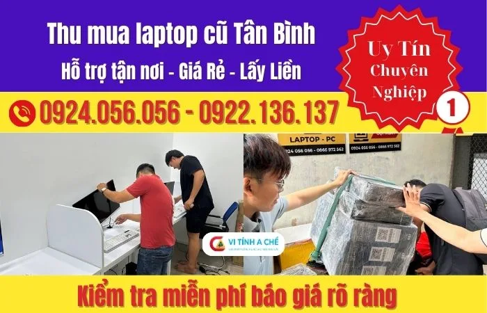 Thu Mua Laptop Cũ Tân Bình Uy Tín, Giá Tốt | Vi Tính A Chề