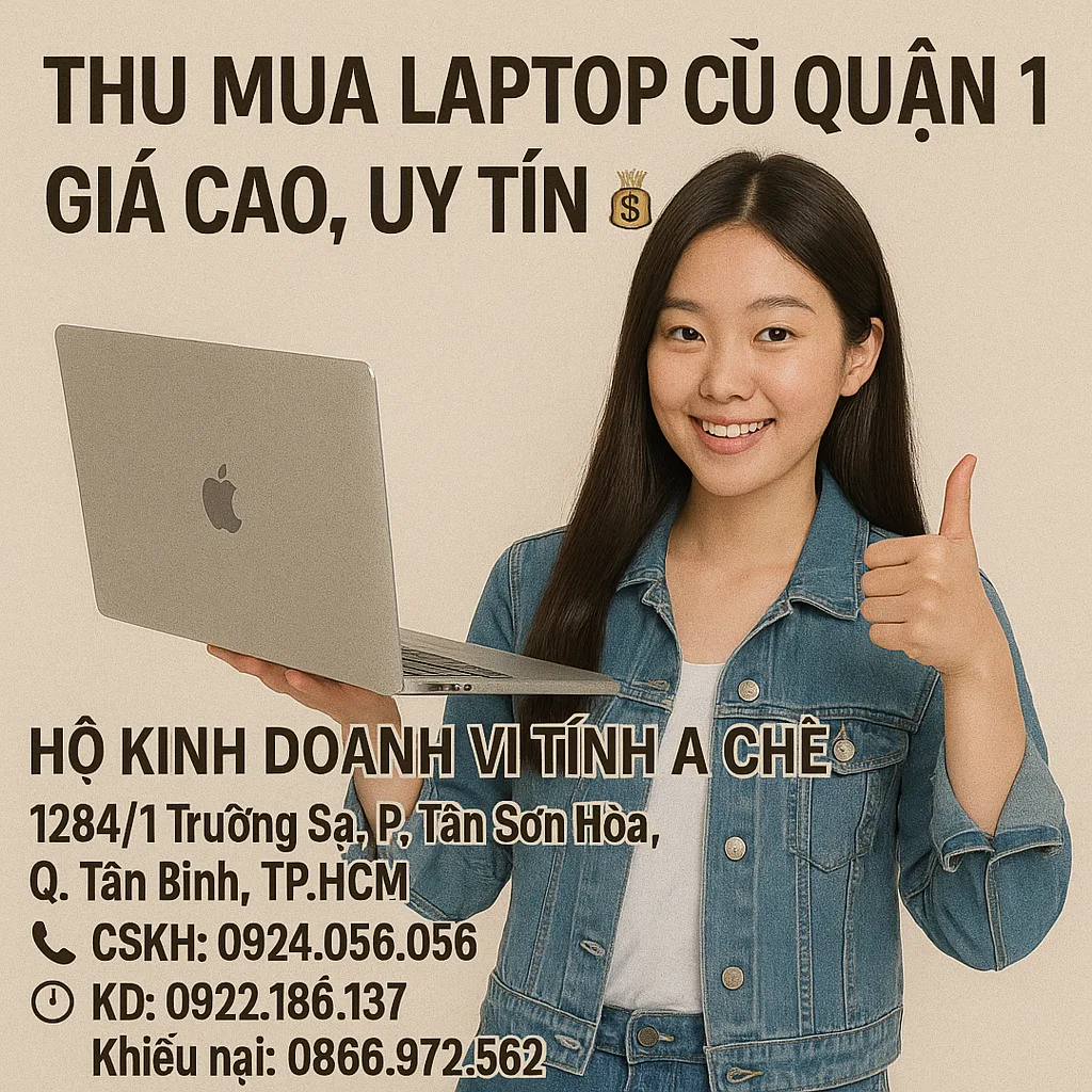Thu Mua Laptop Cũ Quận 1 – Giá Cao, Uy Tín | Vi Tính A Chề