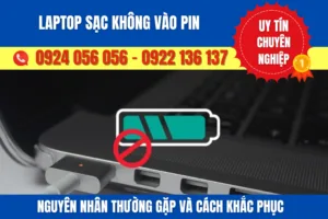 Laptop sạc không vào pin: 5 Nguyên nhân thường gặp và cách khắc phục hiệu quả