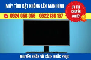 Máy tính bật không lên màn hình: 6 Nguyên nhân và cách khắc phục hiệu quả