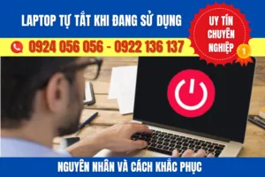 Laptop Đột Ngột Tắt Nguồn Khi Đang Sử Dụng: Nguyên Nhân &Amp;Amp; Cách Khắc Phục Đơn Giản