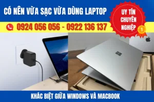 Có Nên Vừa Sạc Vừa Dùng Laptop