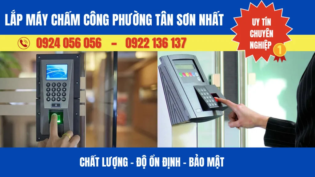 Lắp Máy Chấm Công Phường Tân Sơn Nhất - Uy Tín – Khảo Sát Và Lắp Đặt Nhanh 19 Lắp Máy Chấm Công Phường Tân Sơn Nhất