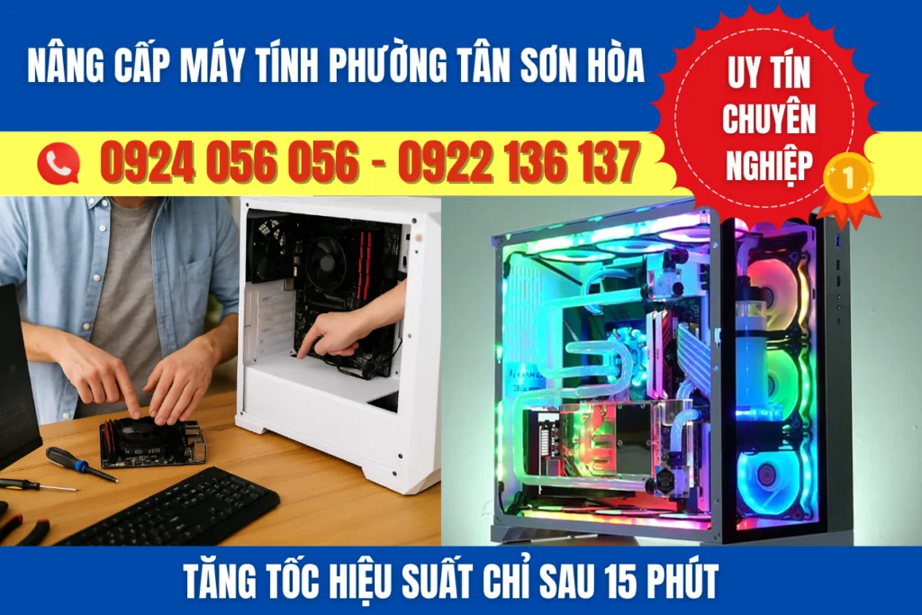 Nâng Cấp Máy Tính Phường Tân Sơn Hòa - Tăng Tốc Độ, Chạy Mượt Như Mới 23 Nâng Cấp Máy Tính Phường Tân Sơn Hòa