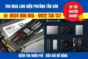 Thu mua linh kiện phường Tân Sơn – uy tín #1 – kiểm tra & báo giá minh bạch