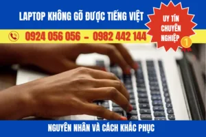 Laptop không gõ được tiếng Việt: Nguyên nhân và cách khắc phục nhanh 2026