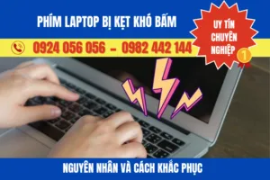 Phím laptop bị kẹt khó bấm: Nguyên nhân và cách khắc phục