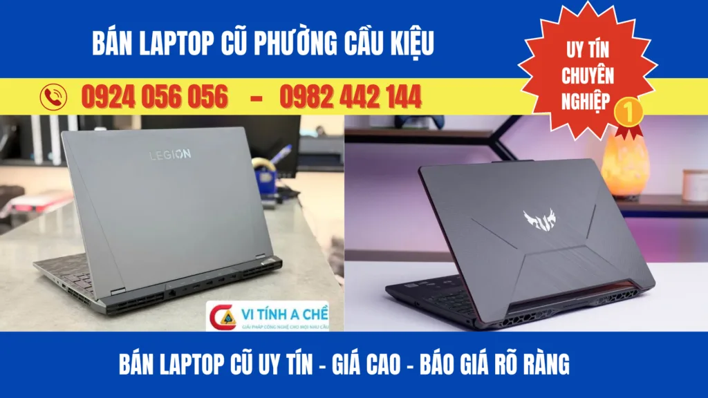 Bán Laptop Cũ Phường Cầu Kiệu – Báo Giá 15 Phút | Uy Tín 2026 19 Bán Laptop Cũ Phường Cầu Kiệu