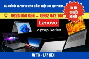 Địa Chỉ Sửa Laptop Lenovo Không Nhận Usb Uy Tín, Lấy Liền Tại Tp.hcm