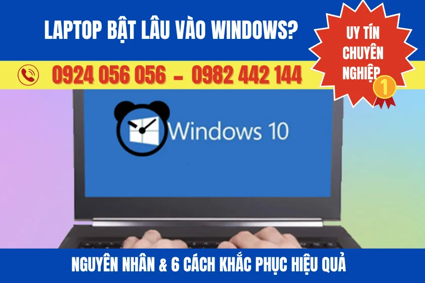 Laptop Bật Lâu Vào Windows? Nguyên Nhân &Amp; 6 Cách Khắc Phục Hiệu Quả 1 Laptop Bật Lâu Vào Windows