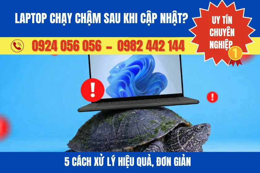 Laptop Chạy Chậm Sau Khi Cập Nhật? 5 Cách Xử Lý Hiệu Quả, Đơn Giản 1 Laptop Chạy Chậm Sau Khi Cập Nhật