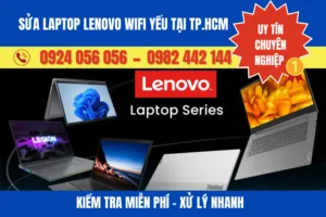 Sửa Laptop Lenovo Wifi Yếu – Kiểm Tra Miễn Phí, Xử Lý Nhanh Tại Tp.hcm