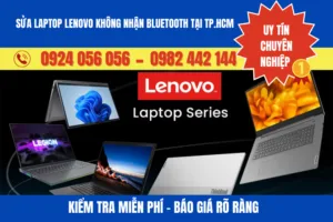 Sửa Laptop Lenovo Không Nhận Bluetooth Tại Tp.hcm - Kiểm Tra Miễn Phí, Báo Giá Rõ Ràng
