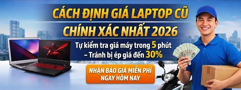 5 Tiêu Chí Định Giá Laptop Cũ Chuẩn Nhất 2026 | Vi Tính A Chề 5 Cách Định Giá Laptop Cũ