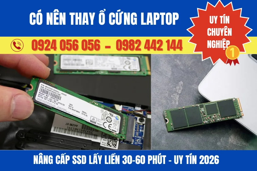 Có Nên Thay Ổ Cứng Laptop? Nâng Cấp Ssd Lấy Liền 30–60 Phút – Uy Tín 2026 1 Có Nên Thay Ổ Cứng Laptop