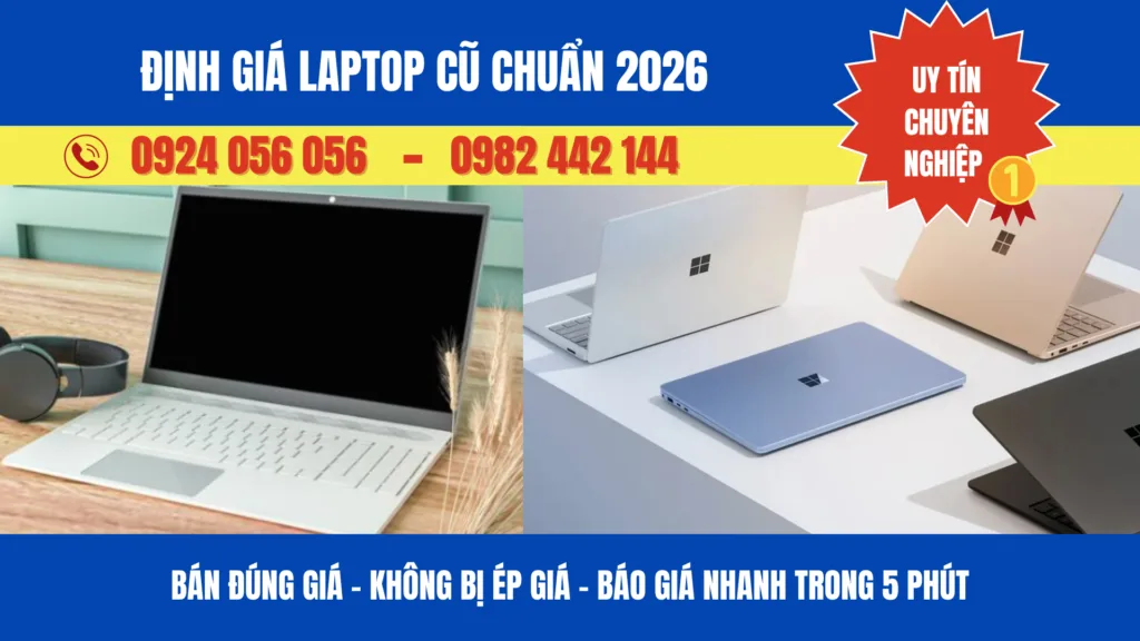 Cách Định Giá Laptop Cũ Chuẩn 2026 – Bán Được Giá Cao, Không Bị Ép Giá 1 Định Giá Laptop Cũ