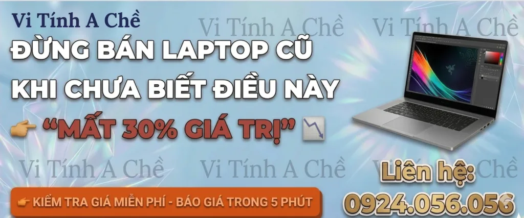 5 Yếu Tố Ảnh Hưởng Giá Laptop Cũ – Định Giá Chuẩn 2026 1 Giá Laptop Cũ