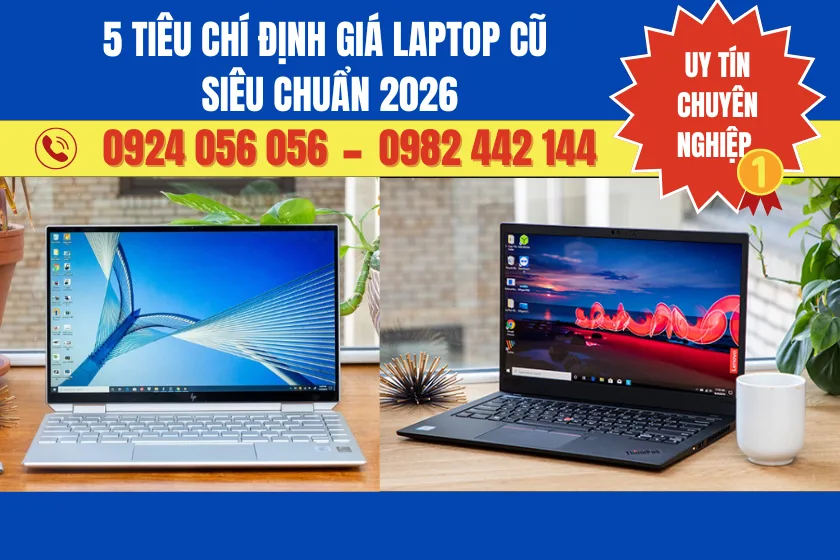 5 Tiêu Chí Định Giá Laptop Cũ Chuẩn Nhất 2026 | Vi Tính A Chề 1 Định Giá Laptop Cũ