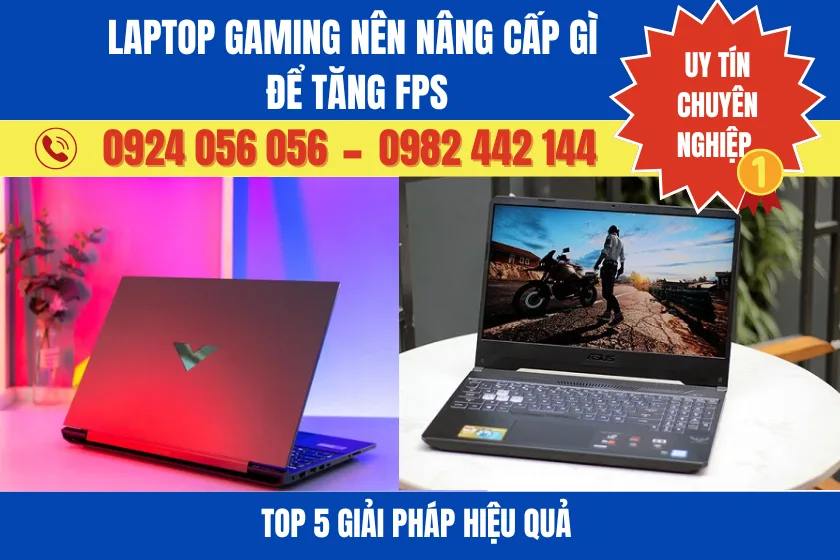 Laptop Gaming Nên Nâng Cấp Gì Để Tăng Fps? Top 5 Giải Pháp Hiệu Quả 1 Top 5 Giải Pháp Hiệu Quả