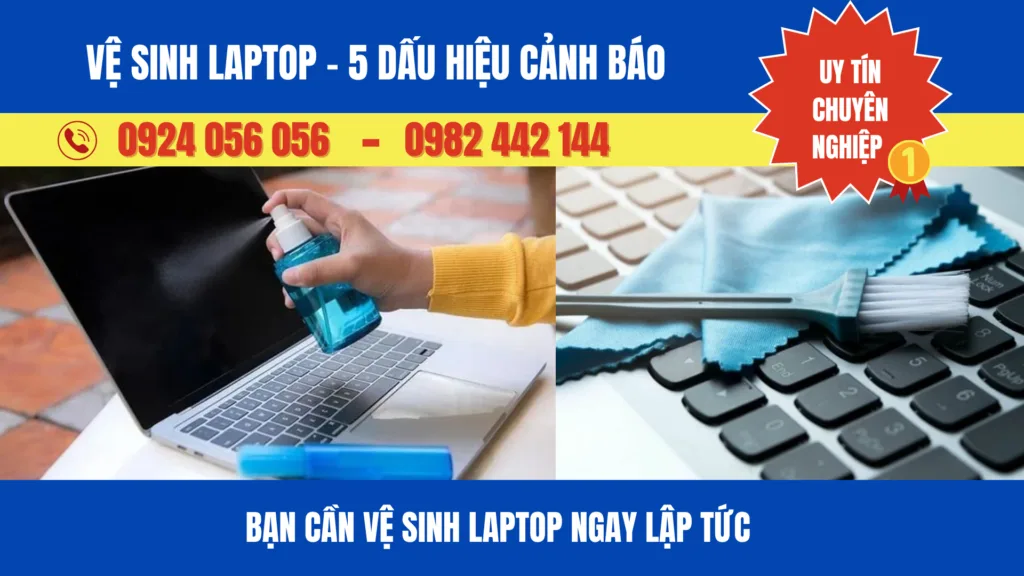 5 Dấu Hiệu Cần Vệ Sinh Laptop Ngay Lập Tức Để Bảo Vệ Máy 1 Vệ Sinh Laptop