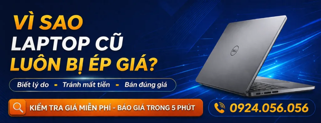 Vì Sao Bị Ép Giá Laptop? 4 Nguyên Nhân Khiến Bạn Mất 20–40% Giá Trị Máy 3 Vì Sao Bán Laptop Cũ Bị Ép Giá