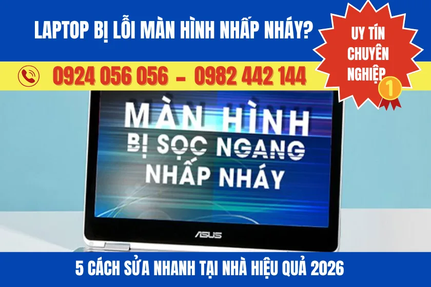 Laptop Bị Lỗi Màn Hình Nhấp Nháy? 5 Cách Sửa Nhanh Tại Nhà Hiệu Quả 2026 1 Laptop Bị Lỗi Màn Hình Nhấp Nháy