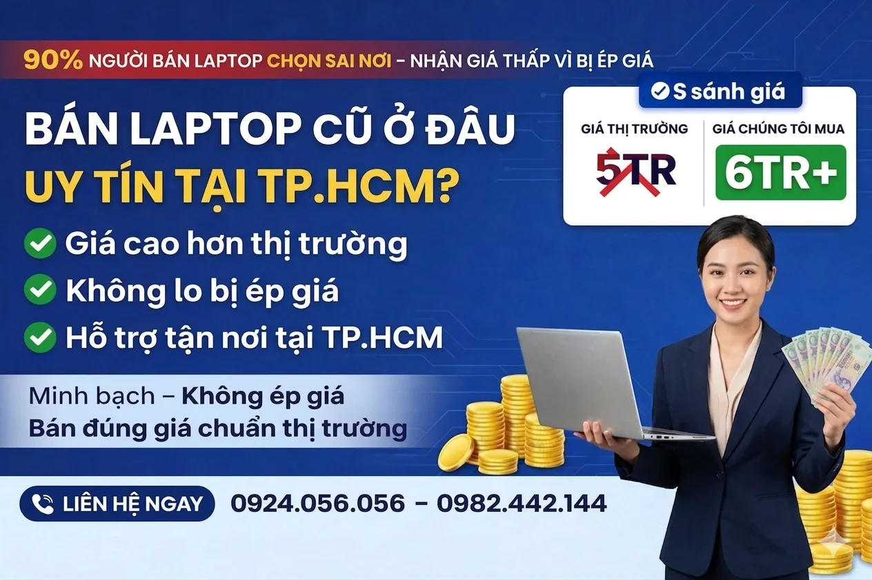 Laptop Cũ Có Nên Nâng Ssd Hay Bán? Giải Pháp Tăng Tốc Tiết Kiệm Nhất 2026 4 Bán Laptop Cũ Ở Đâu Uy Tín Tphcm