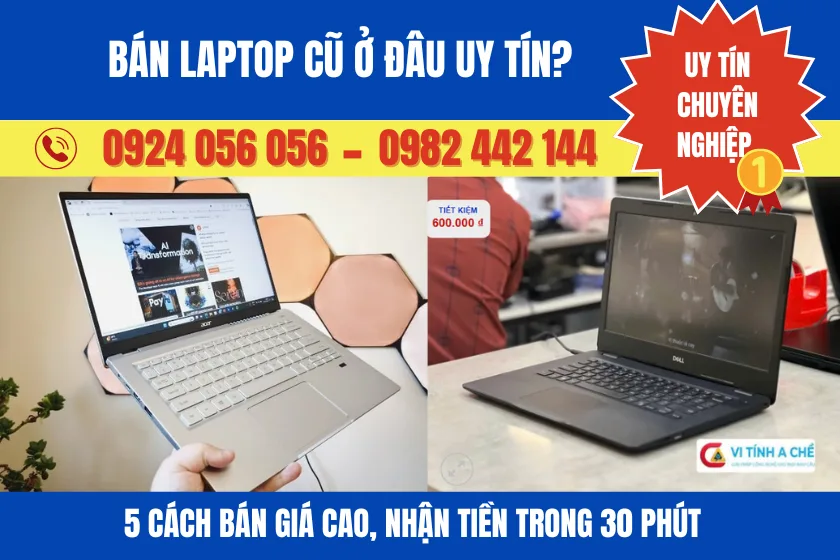 Bán Laptop Cũ Ở Đâu Uy Tín? 5 Cách Bán Giá Cao, Nhận Tiền Trong 30 Phút 1 Bán Laptop Cũ Ở Đâu Uy Tín