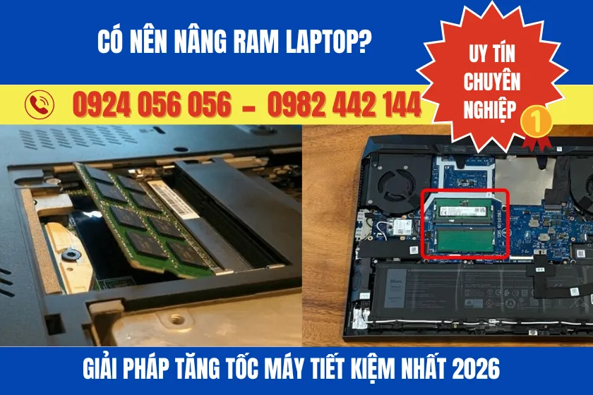 Có Nên Nâng Ram Laptop? Giải Pháp Tăng Tốc Máy Tiết Kiệm Nhất 2026 1 Có Nên Nâng Ram Laptop