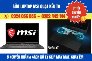 Sửa Laptop MSI Quạt Kêu To – 5 Nguyên Nhân & Cách Xử Lý Giúp Máy Mát, Chạy Êm