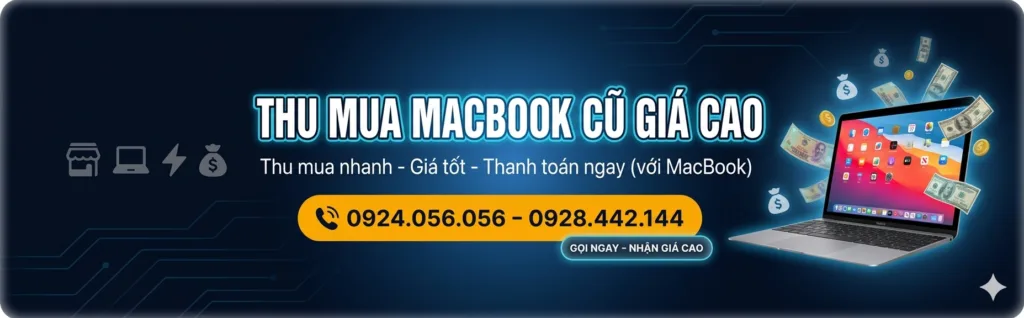 Thu Mua Macbook Cũ Giá Cao 2026 | Báo Giá Nhanh – Không Ép Giá 1 Thu Mua Macbook Cũ Giá Cao
