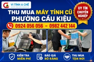Thu Mua Máy Tính Cũ Phường Cầu Kiệu - Vi Tính A Chề